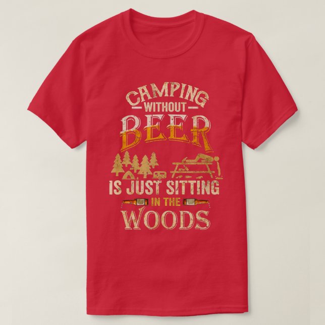 Camiseta Camping Without Beer está sentado en el bosque (Diseño del anverso)