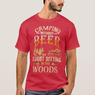 Camiseta Camping Without Beer está sentado en el bosque
