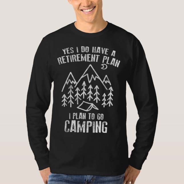 Camiseta Camping  Yes I Do Have A Retirement Plan To Go Cam (Anverso)