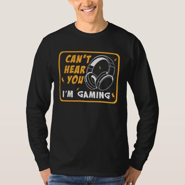 Camiseta Can Hear You I m Gaming video Game graphic for gam (Anverso)