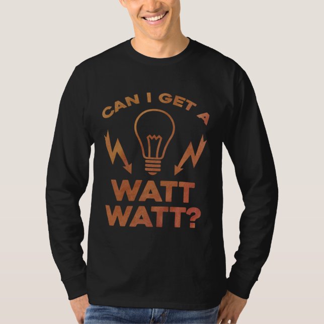 Camiseta Can I Get A Watt Watt Electrician Electrical Engin (Anverso)