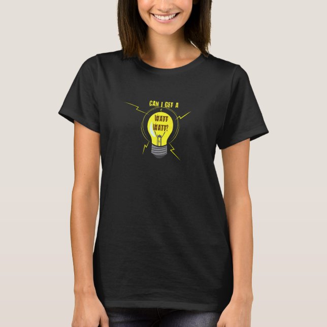 Camiseta Can I Get A Watt Watt Electrician Electrical Engin (Anverso)