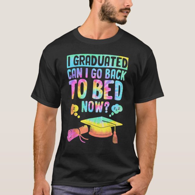 Camiseta Can I Go Back To Bed Graduation For Him Her (Anverso)