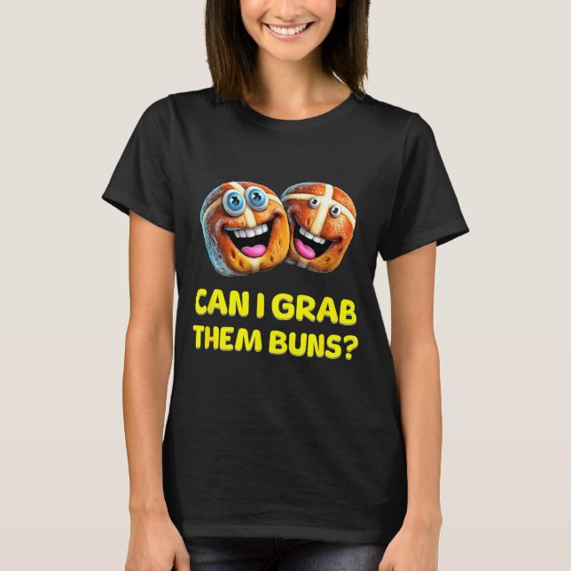 Camiseta Can I Grab Them Buns_ Funny Easter Hot Cross Buns  (Anverso)