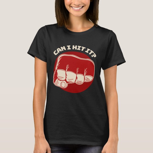 Camiseta Can I Hit It Fist Pun MMA Boxing Jiu Jitsu Wrestli (Anverso)