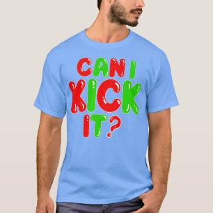 Camiseta Can I Kick It