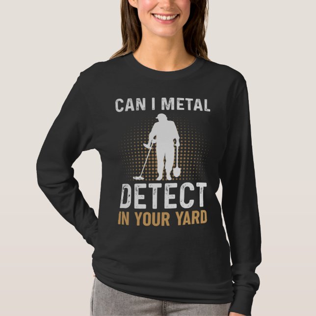 Camiseta Can I Metal Detect In Your Yard Metal Detecting De (Anverso)
