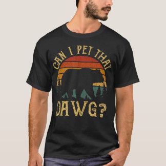 Camiseta Can I Pet That Dawg Bear Meme Camping Hiking Tee