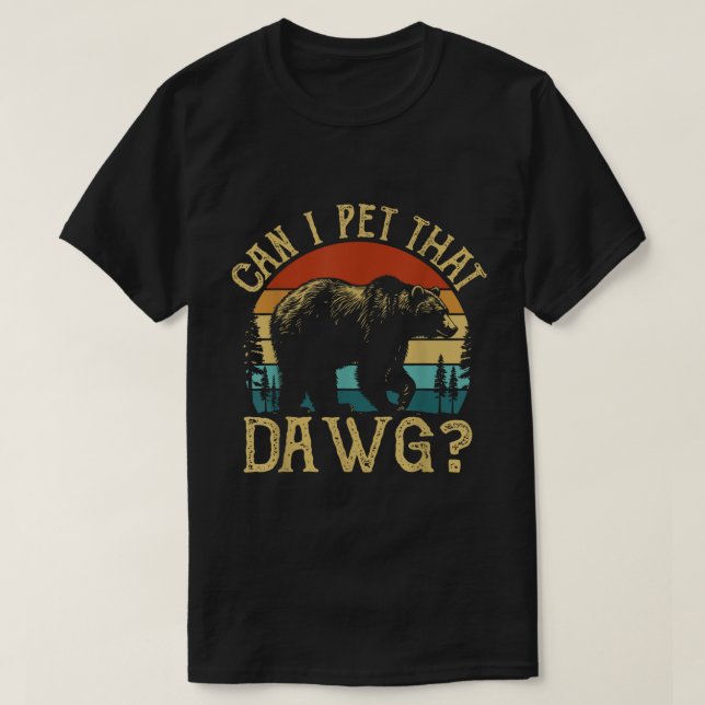 Camiseta Can I Pet That Dawg Bear Meme Shirt (Diseño del anverso)