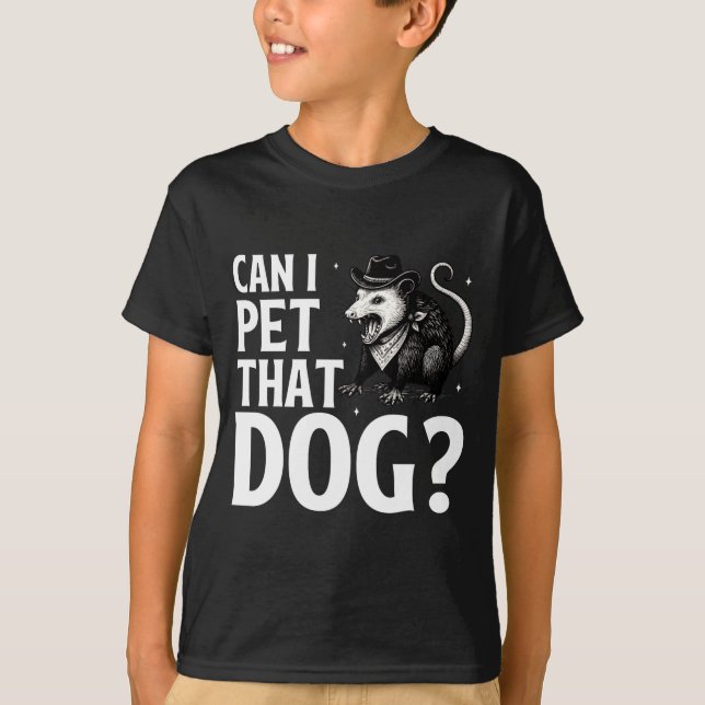 Camiseta Can I Pet That Dog Ossum Funny Sarcastic Animal  (Anverso)