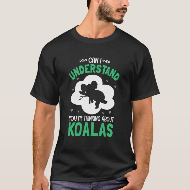 Camiseta Can I Understand You I'm Thinking About Koalas (Anverso)
