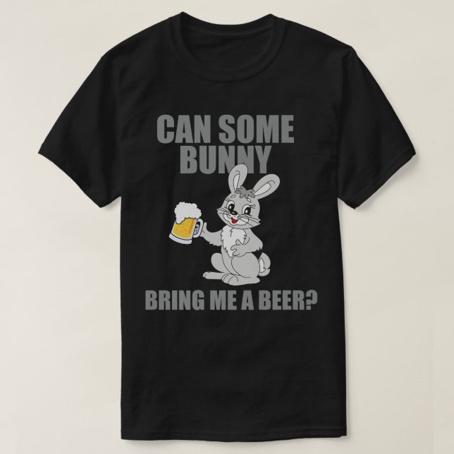 Camiseta Can Some Bunny Bring Me A Beer Happy Easter  (Diseño del anverso)