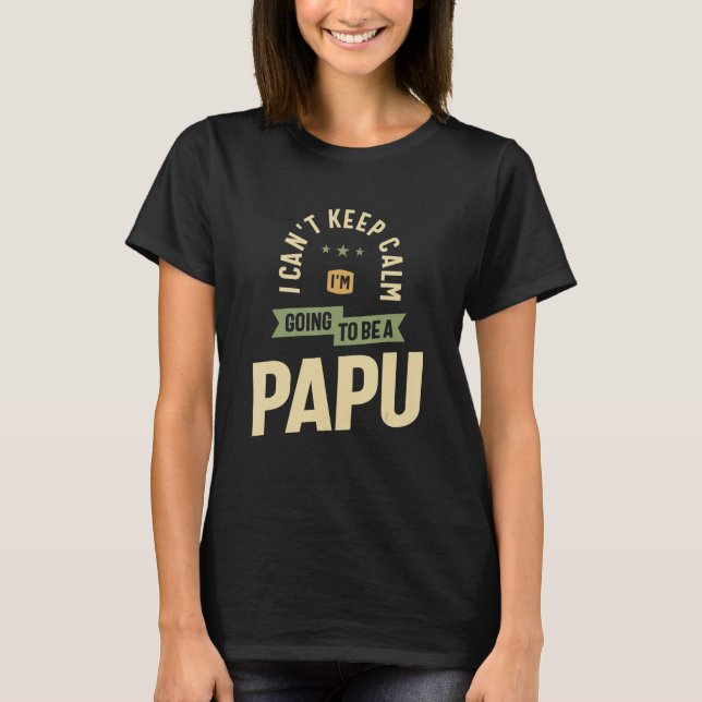 Camiseta Can t Keep Calm  Future Papu Mode On  Father s Day (Anverso)