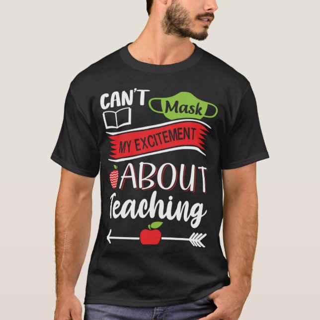 Camiseta Can t Mask My Excitement About Teaching  Graphic (Anverso)
