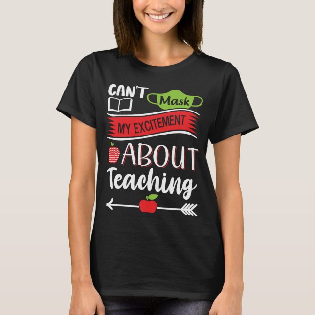 Camiseta Can t Mask My Excitement About Teaching  Graphic (Anverso)