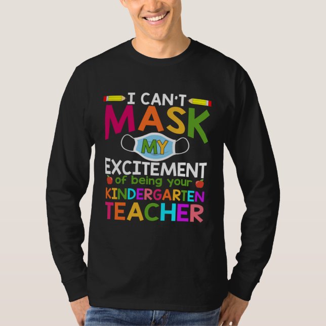 Camiseta Can t Mask My Excitement of being your Kindergarte (Anverso)