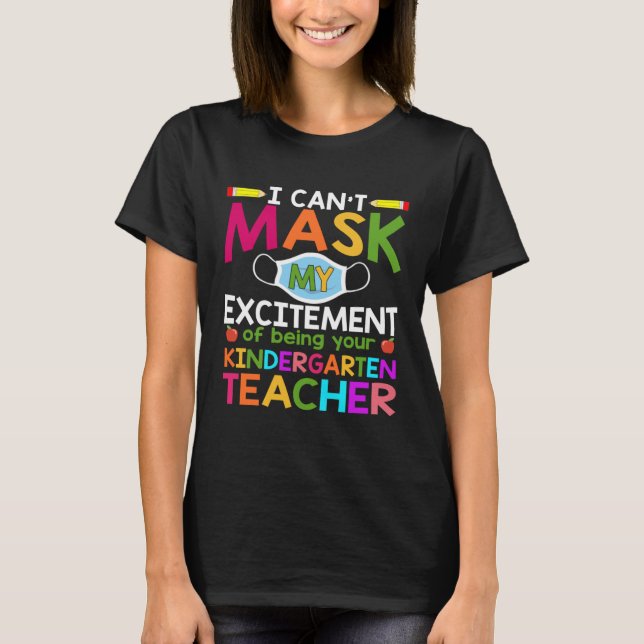 Camiseta Can t Mask My Excitement of being your Kindergarte (Anverso)