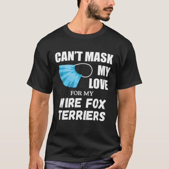 Camiseta Can t Mask My Love For Wire Fox Terrier Dog (Anverso)