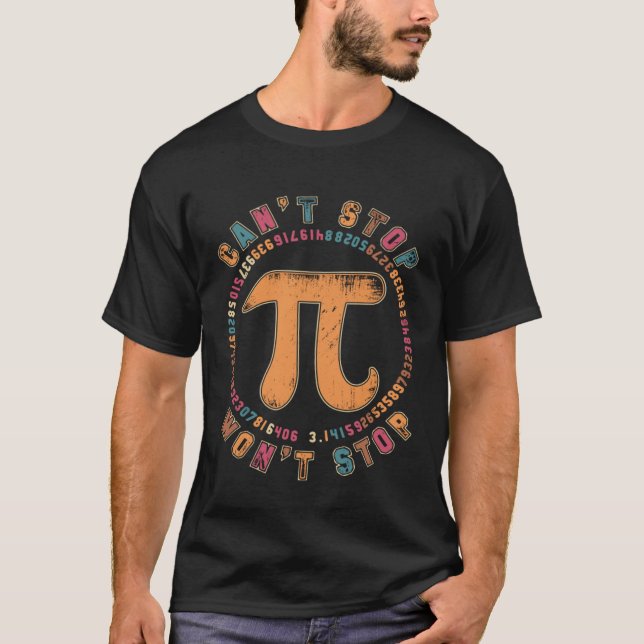 Camiseta Can t Stop Pi Day Mathematic Math Teacher Symbol P (Anverso)