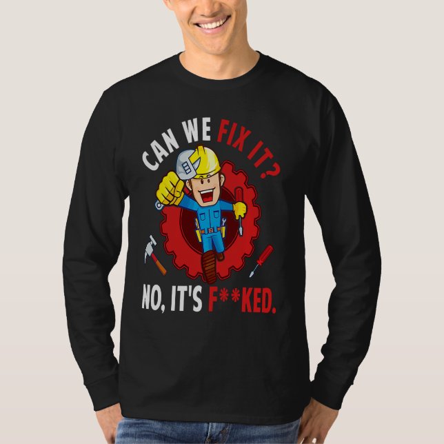 Camiseta Can We Fix It No It's F ked  Repair Man Engineerin (Anverso)