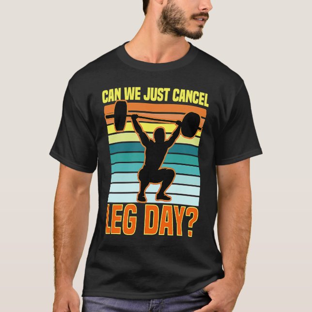 Camiseta Can We Just Cancel Leg Day  Fitness Gym  Quote (Anverso)