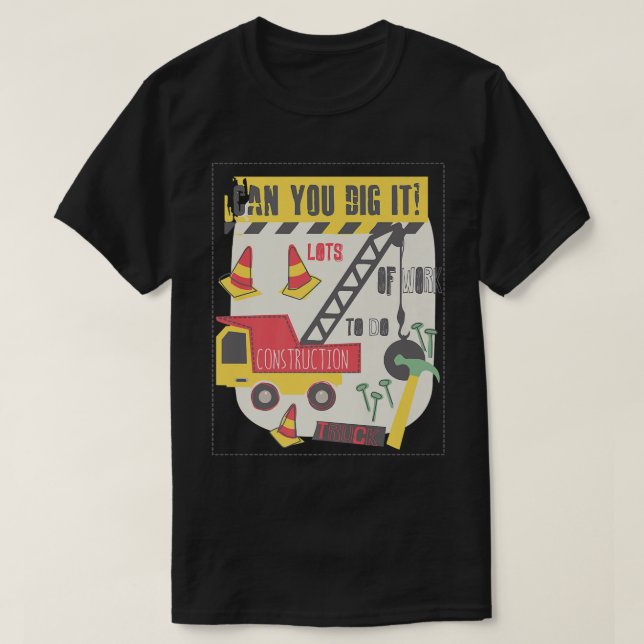 Camiseta Can You Dig It Construction Truck Boy Man Dad Birt (Diseño del anverso)