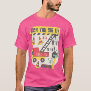 Camiseta Can You Dig It Construction Truck Boy Man Dad Birt