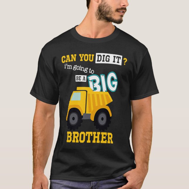 Camiseta Can You Dig It I'm Going To Be A Big Brother Const (Anverso)