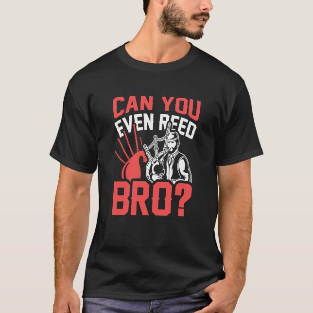 Camiseta Can You Even Reed Bro Scotsman Bagpipes Music Play (Anverso)