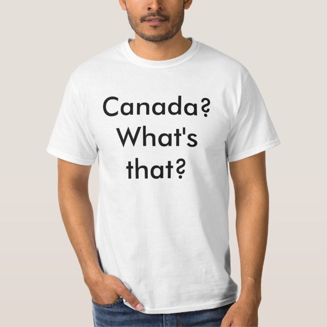 Camiseta ¿Canadá? ¿Cuál es ése? (Anverso)