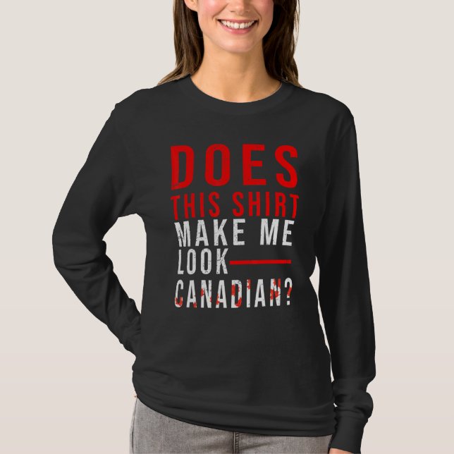 Camiseta Canadá ¿Esto Me Hace Mirarme Canadiense? (Anverso)