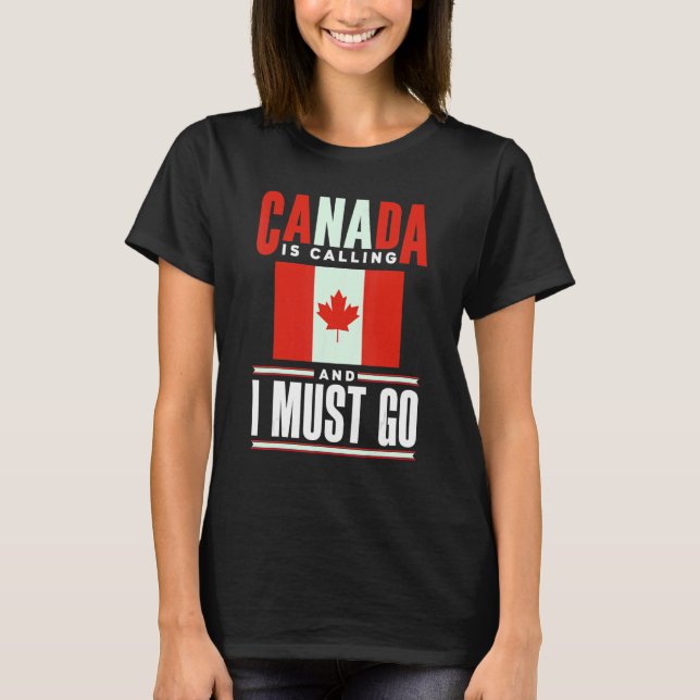Camiseta Canada Flag Canadian Canada Is Calling And I must  (Anverso)