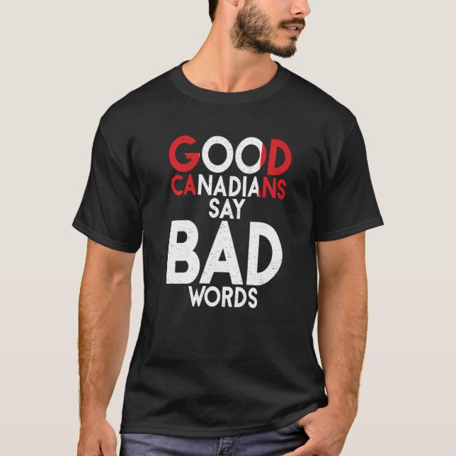 Camiseta Canada Good Canadians say bad Words  Canadian (Anverso)