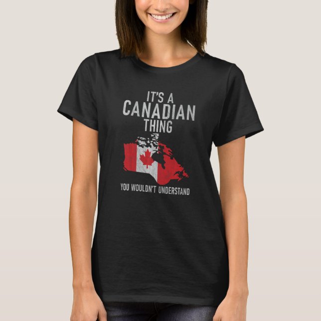 Camiseta Canada Its a Canadian thing you wouldnt understand (Anverso)