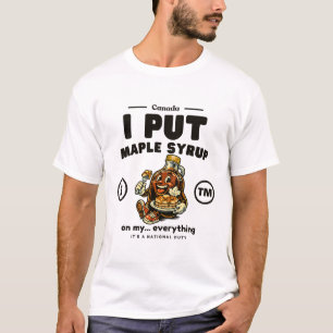Camiseta Canadá: pongo sirope de arce en mi... todo