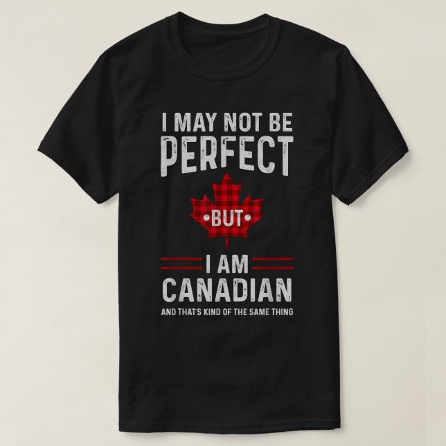 Camiseta Canadá Puede que no sea perfecto pero soy canadien (Diseño del anverso)