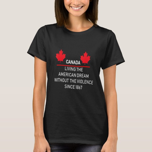 Camiseta Canadá: Viviendo el sueño americano sin violencia (Anverso)