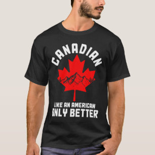 Camiseta Canadiense como estadounidense solamente mejor org