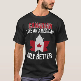 Camiseta Canadiense como estadounidense sólo mejor 