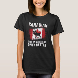 Camiseta Canadiense como estadounidense solo mejor humor ca