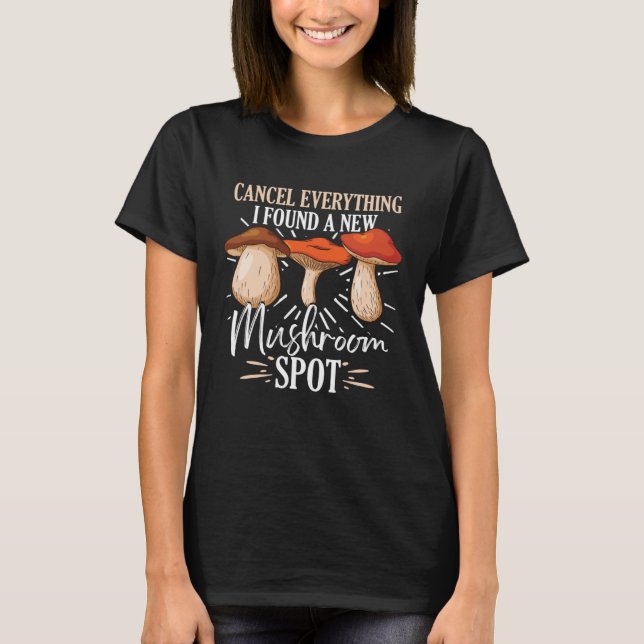 Camiseta Cancel Everything I Found A New Mushroom Spot Fora (Anverso)