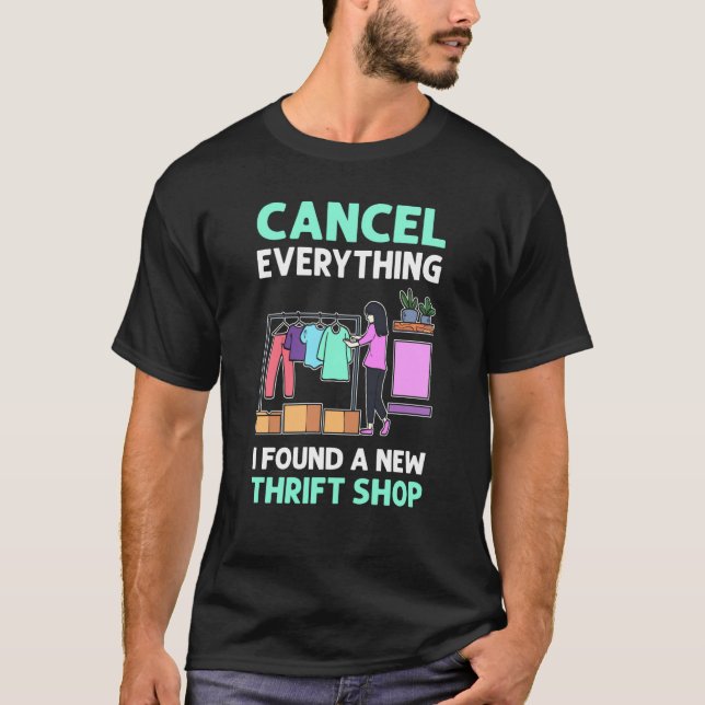 Camiseta Cancel Everything I Found A New Thrift Shop Thrift (Anverso)