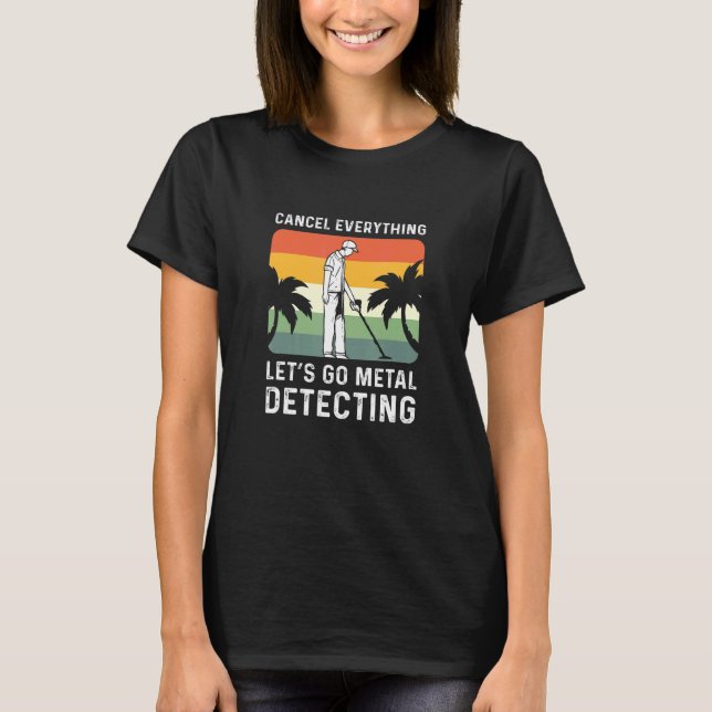 Camiseta Cancel Everything Let's Go Metal Detecting (Anverso)