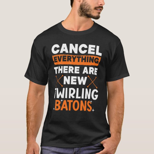 Camiseta Cancel Everything There Are New Twirling Batons 1 (Anverso)