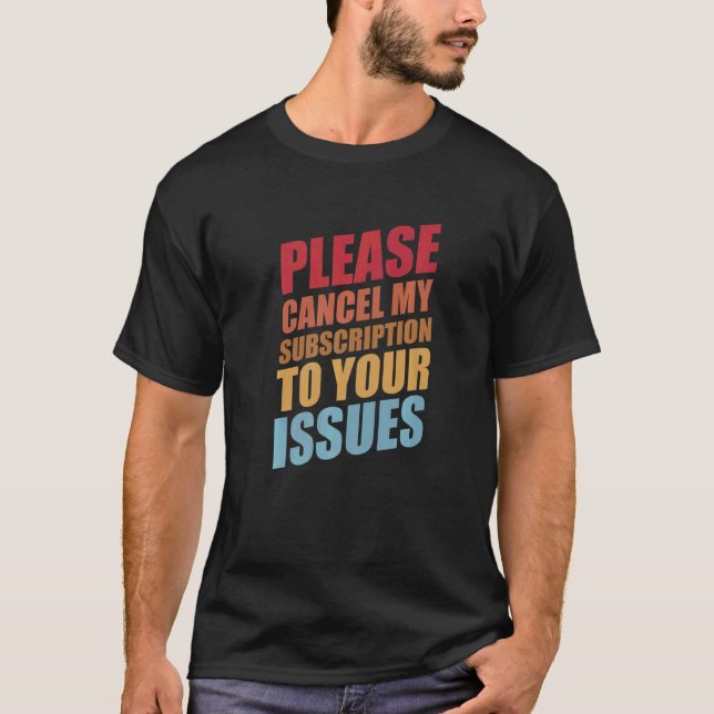 Camiseta Cancela Mi Suscripción Al Humor De Problemas (Anverso)