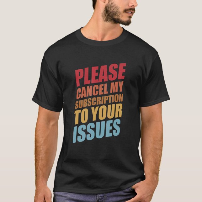 Camiseta Cancela Mi Suscripción Al Humor De Problemas (Anverso)