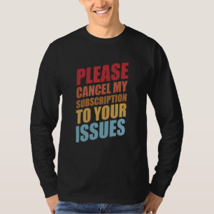 Camiseta Cancela Mi Suscripción Al Humor De Problemas