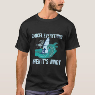 Camiseta Cancela Todo Cuando Se Trata De Vientos De Windsur