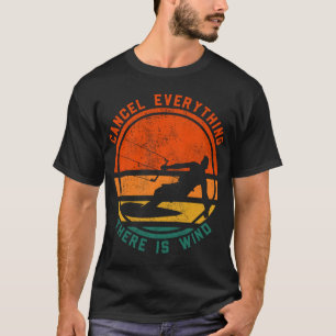 Camiseta Cancela Todo Lo Que Hay Para El Kitesurf Gracioso