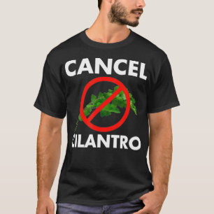 Camiseta Cancelar Cilantro Funny Cilantro Sombreros Peor Hi